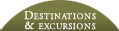 Destinations & Excursions